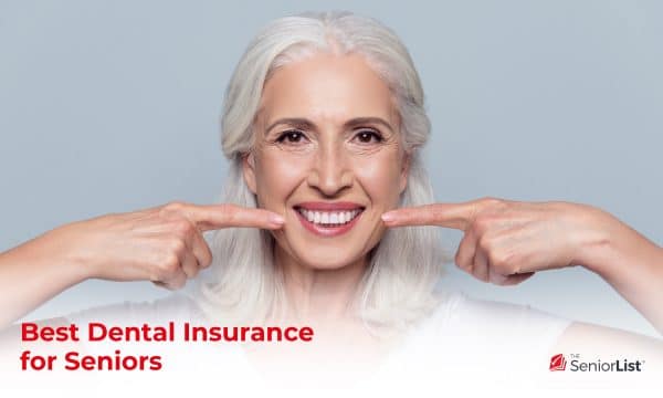 The Best Dental Insurance For Seniors In 2023 The Senior List